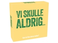 Vi skulle aldrig...